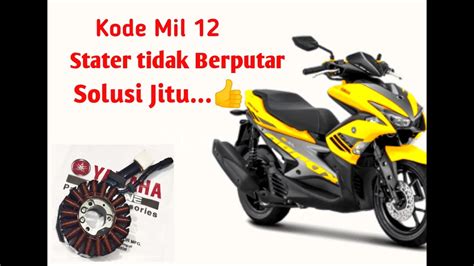 Cara MENGATASI KODE MIL 12 Aerox 155 YAMAHA Motor Tidak Bisa Stater