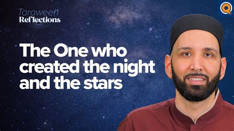 The One Who Created The Night And The Stars Taraweeh Reflections With