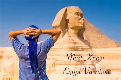 Egypt Vacation Important Things To Know Before Traveling To Egypt