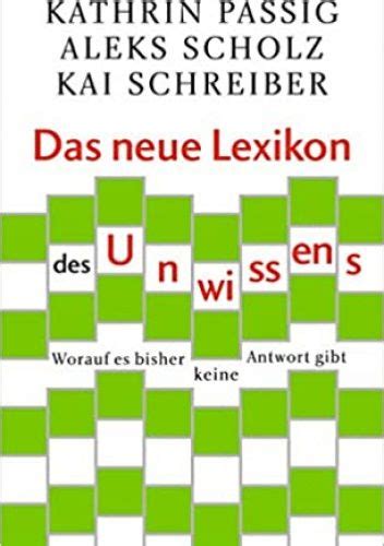 Das Neue Lexikon Des Unwissens Kathrin Passig Aleks Scholz Kai