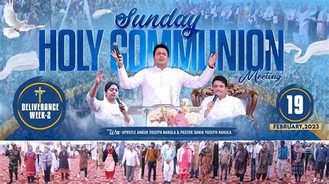 SUNDAY HOLY COMMUNION MEETING 19 02 2023 DELIVERANCE WEEK 2