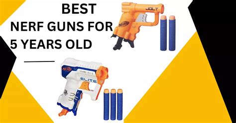 Top Nerf Guns for 5 Year Old