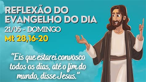Mt 28 16 20 Reflexão - Evangelho do dia (21/05/2023) ~ Mt 28,16-20 com Reflexão | Evangelho de ...