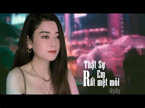 Thật Sự em Rất mệt Mỏi MYMY Lời Việt Nhạc Hot Tiktok 2022 YouTube