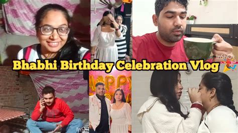 Bhabhi Birthday Celebration Vlog 🎂🎈🎉🎂 Ll Full On Masti Ll Youtube