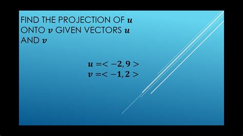 How To Find The Projection Of U Onto V Given Vectors U And V Youtube