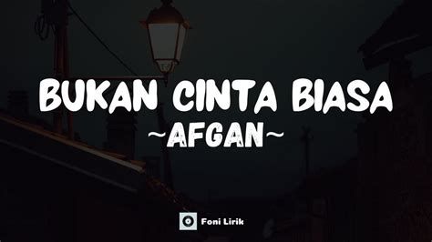 Afgan Bukan Cinta Biasa Lirik Lagu YouTube