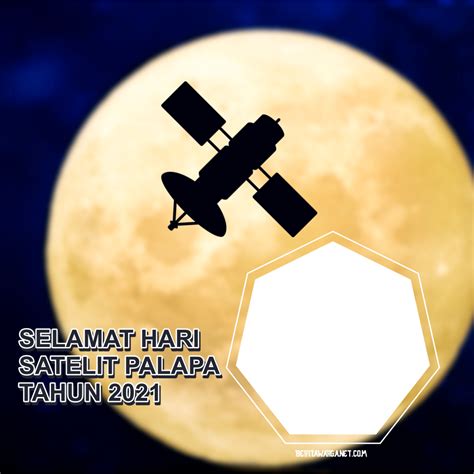 Twibbon Hari Satelit Palapa 2021 Keren Abis Desainya Berita Warganet