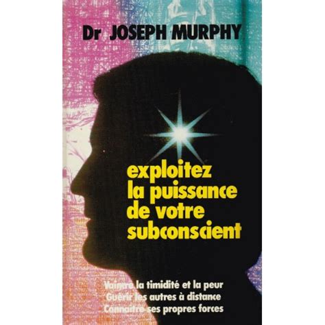 Exploitez La Puissance De Votre Subconscient Dr Joseph Murphy