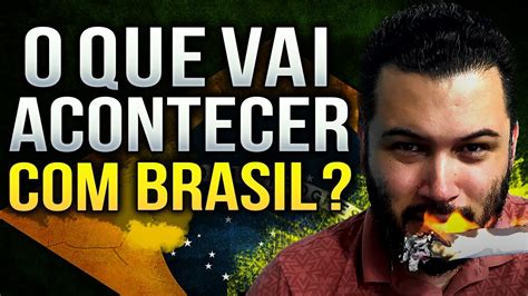 O Que Vai Acontecer Com O Brasil Em 2023 Youtube