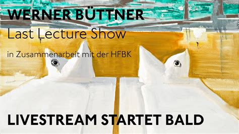 Livestream Der Ausstellungser Ffnung Werner B Ttner Last Lecture Show