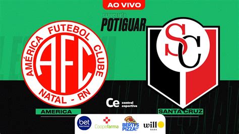 Ao Vivo Am Rica X Santa Cruz De Natal Campeonato Potiguar