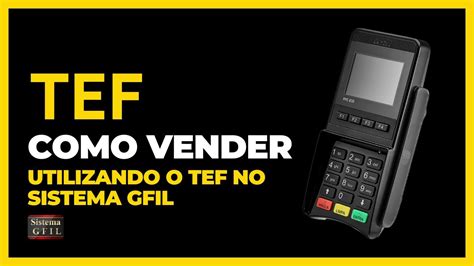 Como Realizar Uma Venda O TEF No Sistema GFIL YouTube