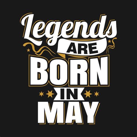 Check Out This Awesome Legends Are Born In May Design On Teepublic