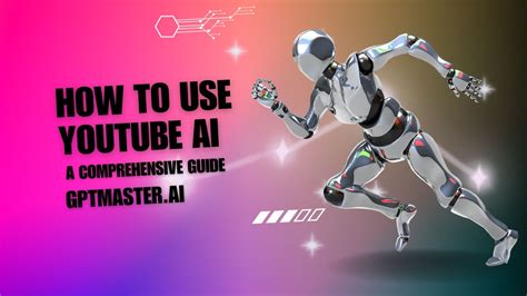 How To Use Youtube Ai A Comprehensive Guide