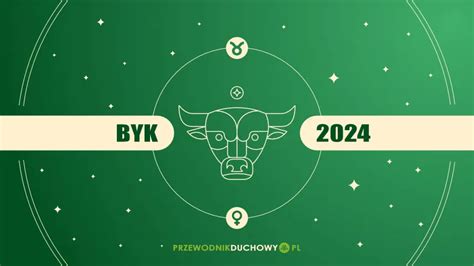 Horoskop 2024 Byk Miłość pieniądze i tajniki wewnętrznej przemiany