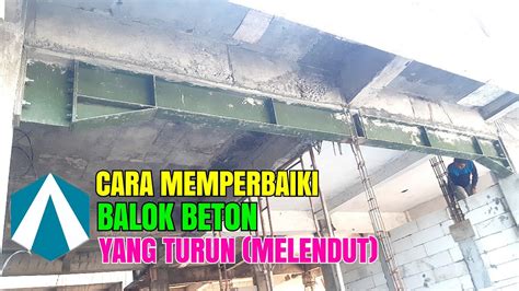 Cara Perbaiki Balok Beton Turun Melendut How To Repair A