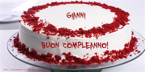 Ti Auguro Un Compleanno Indimenticabile E Felice Tanti Auguri Gianni