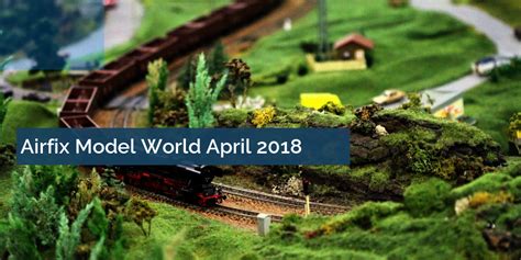 Airfix Model World April 2018
