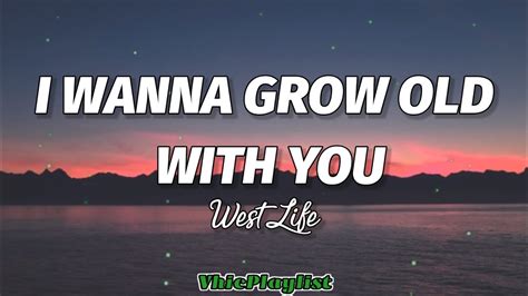 I Wanna Grow Old With You Westlife Lyrics Youtube