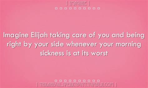  Source Elijah Imagine Elijah Taking Care Of ♥︎escape Reality