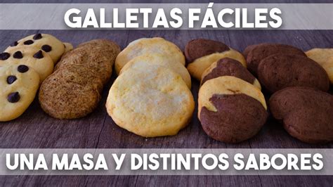 Galletas Faciles Hacemos Una Masa Y Distintos Sabores Youtube