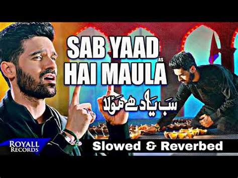 Sab Yaad Hai Maula Slowed Reverbed Nadeem Sarwar Ali Shanawar