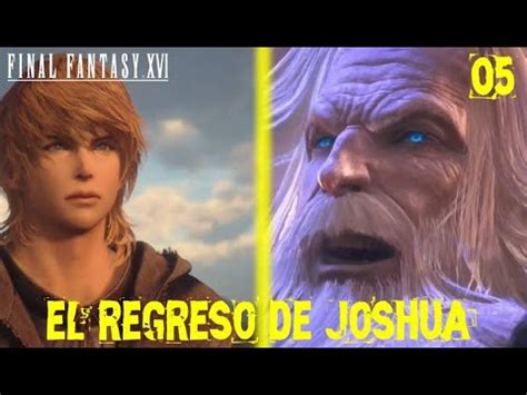 Final Fantasy Xvi El Regreso De Joshua Youtube