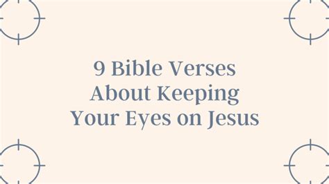 9 Bible Verses About Keeping Your Eyes on Jesus - In Faith Blog