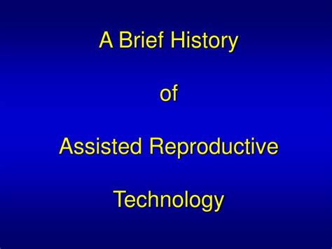 PPT - A Brief History of Assisted Reproductive Technology PowerPoint ...