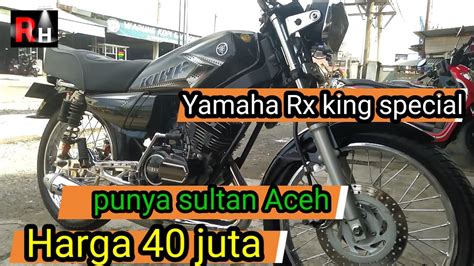 Review RX King Special Sultan Meulaboh Harga 40 Juta Bisa Nego