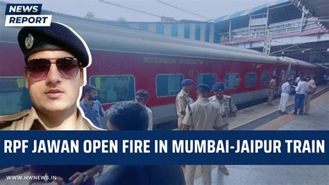 Rpf Jawan Open Fire In Mumbai Jaipur Train Indian Railways Firing