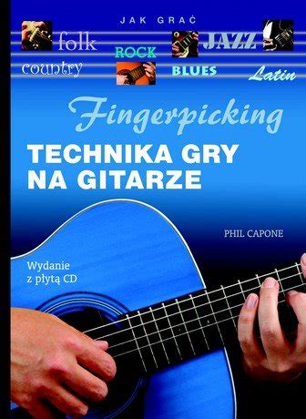 Fingerpicking Technika Gry Na Gitarze Capone Phil Ksi Ka W Empik