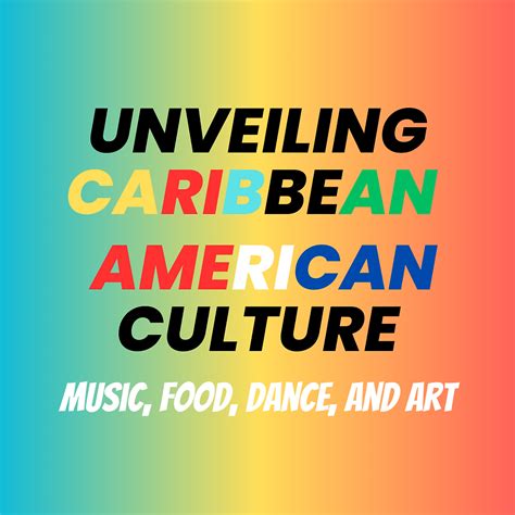 Unveiling Caribbean American Culture: Music, Food, Dance, and Art