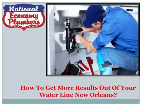 PPT How To Get More Results Out Of Your Water Line New Orleans