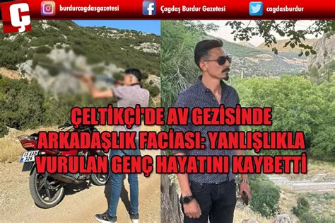 ÇELTİKÇİ DE DOMUZ AVINDA TRAJEDİ ARKADAŞLIK GEZİSİNDE YAŞANAN VAHİM