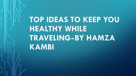 Ppt Top Ideas To Keep You Healthy While Traveling By Hamza Kambi