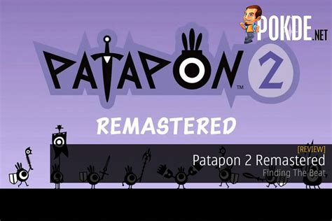 Patapon 2 Remastered Review — Finding The Beat - Pokde.Net