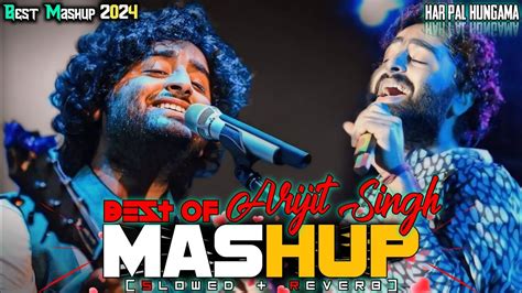 Best Of Arijit Singh Mashup Jukebox Arjit Singh Latest Mashup Arjit