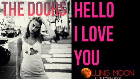 The Doors Hello I Love You Lyrics Km And The Invisible Band Cover