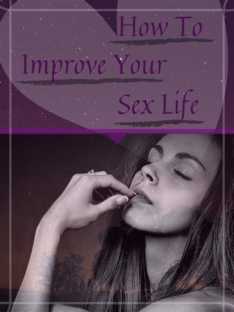 How To Improve Your Sex Life Tips And Trick For Your Sex