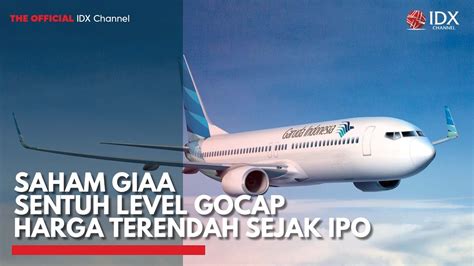 Saham Giaa Sentuh Level Gocap Harga Terendah Sejak Ipo Idx Channel