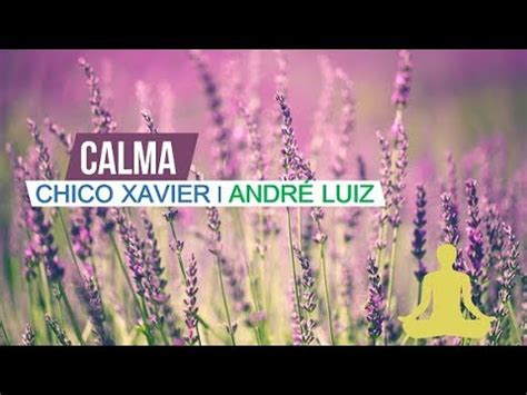 Calma Chico Xavier Andr Luiz Youtube