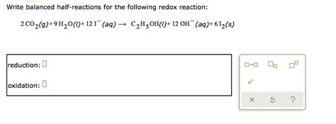 Solved Write Balanced Half Reactions For The Following Redox Reaction