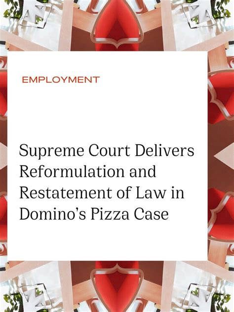 Supreme Court Delivers Reformulation And Restatement Of Law In Dominos