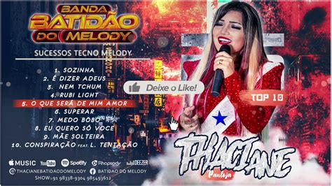 TOP 10 Thaciane Banda Batidão do Melody Sucessos Tecno Melody CD