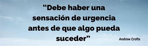 51 Frases Sobre El Sentido De Urgencia Expande Tu Mente