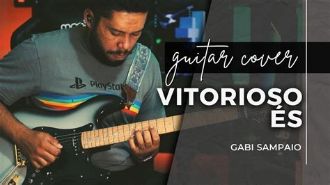 Vitorioso S Gabi Sampaio Guitar Cover Youtube