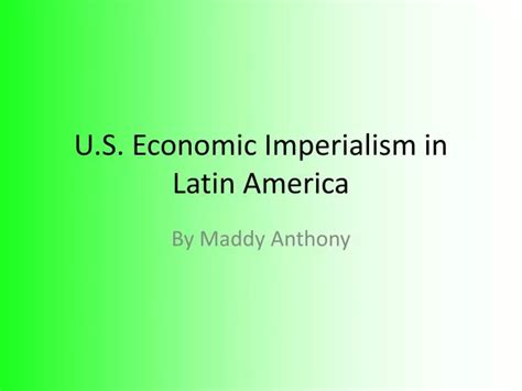 Ppt U S Economic Imperialism In Latin America Powerpoint