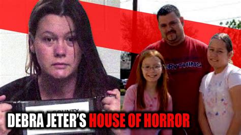 Debra Jeter's Abandoned House of Terror: Mom Lured Daughters to Their ...
